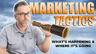 Marketing tactics What’s Happening & Where it’s Going