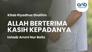 Allah Berterima Kasih Kepadanya | Ustadz Ammi Nur Baits