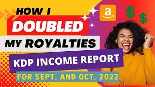 MY ROYALTIES DOUBLED! KDP income report for Sept. and Oct. 2022