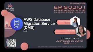 La Amenaza del Nivel 100: AWS Database Migration Service (DMS)