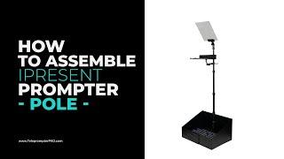 How to assemble Teleprompter PAD iPresent PRO Pole