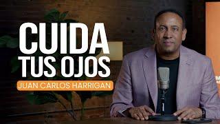 Cuida tus ojos - Juan Carlos Harrigan | Comenzando tu día con Dios ¨Las Enseñanzas de Jesús¨