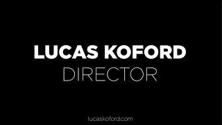 Lucas Koford Directing Reel