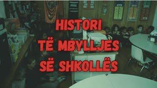 Histori vertete rrenqethese te mbylljes se shkolles