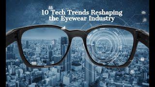 10 Tech Trends Reshaping the Eyewear Industry - ChainDrive