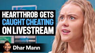 Heartthrob Gets CAUGHT CHEATING On LIVESTREAM | Dhar Mann Studios