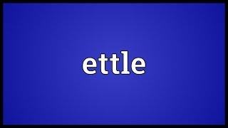 Ettle Meaning