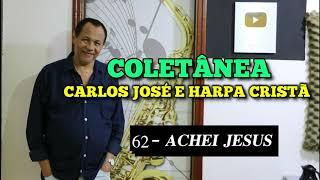 COLETÂNEA CARLOS JOSÉ E A HARPA CRISTÃ #04