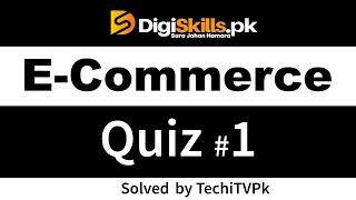 Digiskills E commerce quiz 1 batch 1 | dstp 2.0 E commerce Management quiz 1 Batch 11 Tech iTV PK