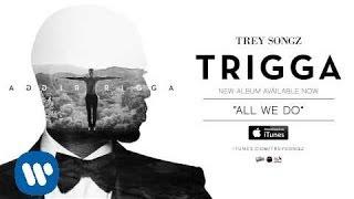 Trey Songz - All We Do [Official Audio]