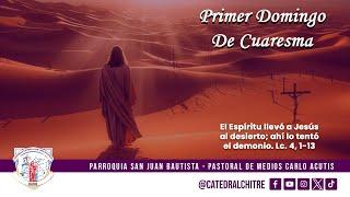 SANTA MISA DOMINICAL || 6:00 P.M. -  PRIMER DOMINGO DE CUARESMA