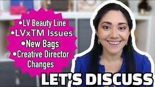 Let’s Discuss: LV X TM DISASTERS , LV Beauty Line, New Bags, Creative Director Changes, etc.