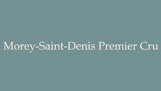 How to Pronounce ''Morey-Saint-Denis Premier Cru'' Correctly in French