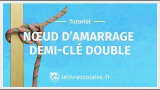 Tutoriel : Réaliser un nœud d'amarrage demi-clé double (Sciences et Technologie 6e)