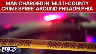 Arrest made in "multi-county crime spree" near Philadelphia | FOX 29 News Philadelphia