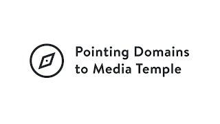 Media Temple - Pointing Domains to Media Temple