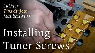 Luthier Tips du Jour Mailbag 183 - Installing Tuner Screws