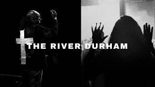 WELCOME TO THE RIVER DURHAM 11 AM SERVICE 12-29-24