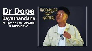 Dr Dope - Bayathandana (ft. Qveen rsa, Mzwilili & Kitso Nave) | Official Audio