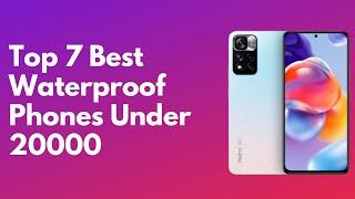 Top 7 Amazing Waterproof Phones Under 20000 | Best Water Resistant Smartphone