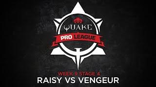 Raisy vs Vengeur - Quake Pro League - Stage 4 Week 9