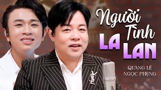 Quang Lê & Ngọc Phụng - Người Tình La Lan | St: Hàn Châu | Official MV