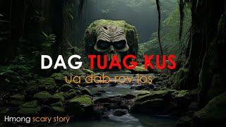 dab neeg Dag dag Tuag Kus Ua Dab Rov los ( Hmong scary story) 7 May 2024