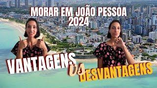 VANTAGENS E DESVANTAGENS DE MORAR EM JOÃO PESSOA EM 2024. Minha opinião depois de 6 meses