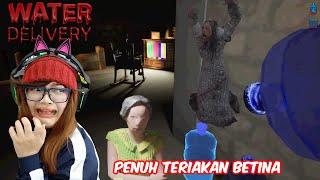 KENA DOUBLE JUMPSCARE DAN TERIAKANKU BIKIN SAKIT TENGGOROKAN | Water Delivery [END]