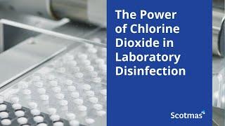 The Power of Chlorine Dioxide in Laboratory Disinfection - Scotmas