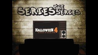 Halloween 4: The Return of Michael Myers - Series the Series