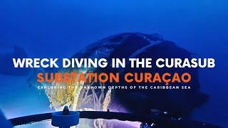 Curasub Wreck Dive with Substation Curaçao