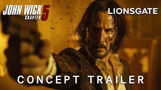 John Wick : Chapter 5 - Concept Trailer | Keanu Reeves & Lionsgate (2025)