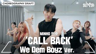 MINHO 민호 'CALL BACK' Choreography Draft (We Dem Boyz ver.)