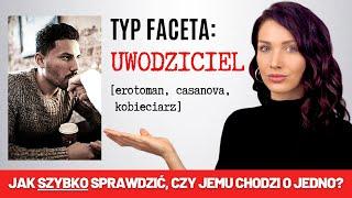 TYP FACETA: UWODZICIEL. JAK SZYBKO SPRAWDZIĆ, CZY JEMU CHODZI TYLKO O JEDNO? I SoSpecial