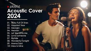 Acoustic Music 2024 Top Hits - Best Acoustic Covers of 2024  | Acoustic Cover Playlist #11