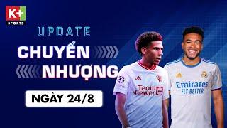ĐIỂM TIN CHUYỂN NHƯỢNG (24/8) | REAL MADRID QUAN TÂM REECE JAMES - MAN UTD CÓ THỂ ĐÓN TRUNG VỆ MỚI