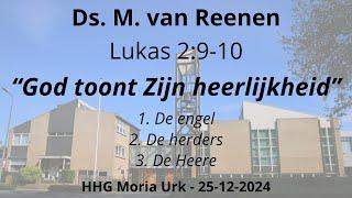 HHG Moria 25-12-2024 17:00 uur - ds. M. van Reenen - Lukas 2:9-10 (1e Kerstdag)