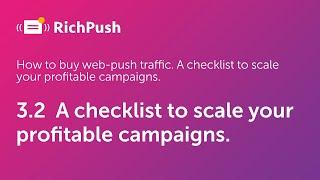 3.2  A checklist to scale your profitable campaigns - RichPush Traffic Guide