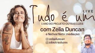 LIVE Tudo É Um | 1 ano do projeto "Outras Luzes": Natival Neto conversa com Zélia Duncan