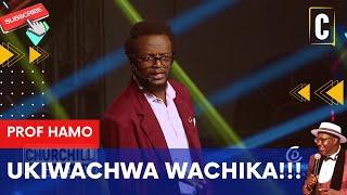 UKIWACHWA WACHIKA NAWE!!! BY: PROF HAMO