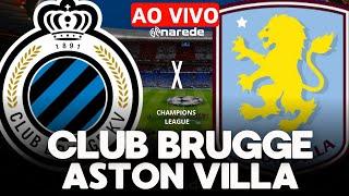 CLUB BRUGGE X ASTON VILLA AO VIVO  LIGA DOS CAMPEÕES OITAVAS DE FINAL - CHAMPIONS LEAGUE 2025