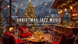 Christmas Jazz Music for Relax, Good Mood  Cozy Christmas Coffee Shop Ambience & Smooth Jazz Music