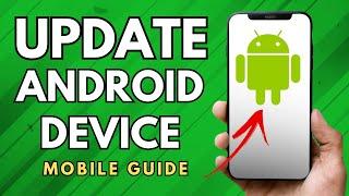 How To Update Your Android Device - (Easy Guide!)