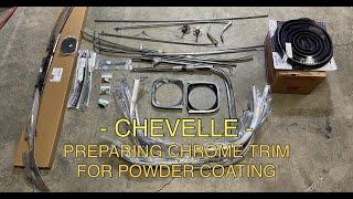 COLLECTING ALL CHROME TRIM FOR POWDER COATER | CHEVELLE