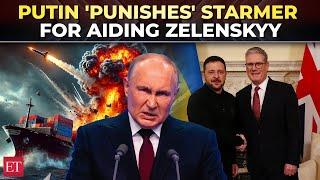 Putin ‘punishes’ Starmer for aiding Zelenskyy; Russian missiles sink cargo ship carrying UK weapons