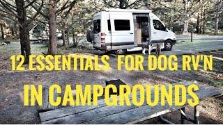 12 DOG ESSENTIALS FOR RV'N IN CAMPGROUNDS, how to  keep'm safe