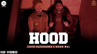 Hood - Love Randhawa | Sukh Bal | GoodFellas Entertainment | Latest Punjabi Songs 2021