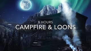 Campfire Sound & Loon Call -  8 Hours Nature Sounds - *No Music*