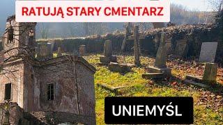 Uniemyśl- RATUJĄ STARY CMENTARZ I KOŚCIÓŁ